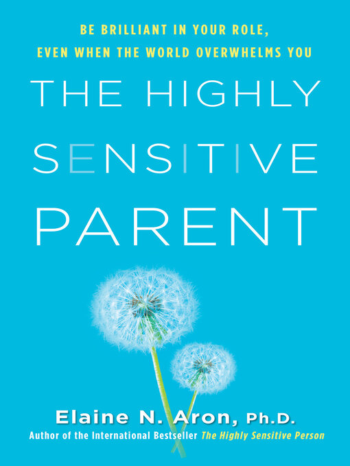 Title details for The Highly Sensitive Parent by Elaine N. Aron - Wait list